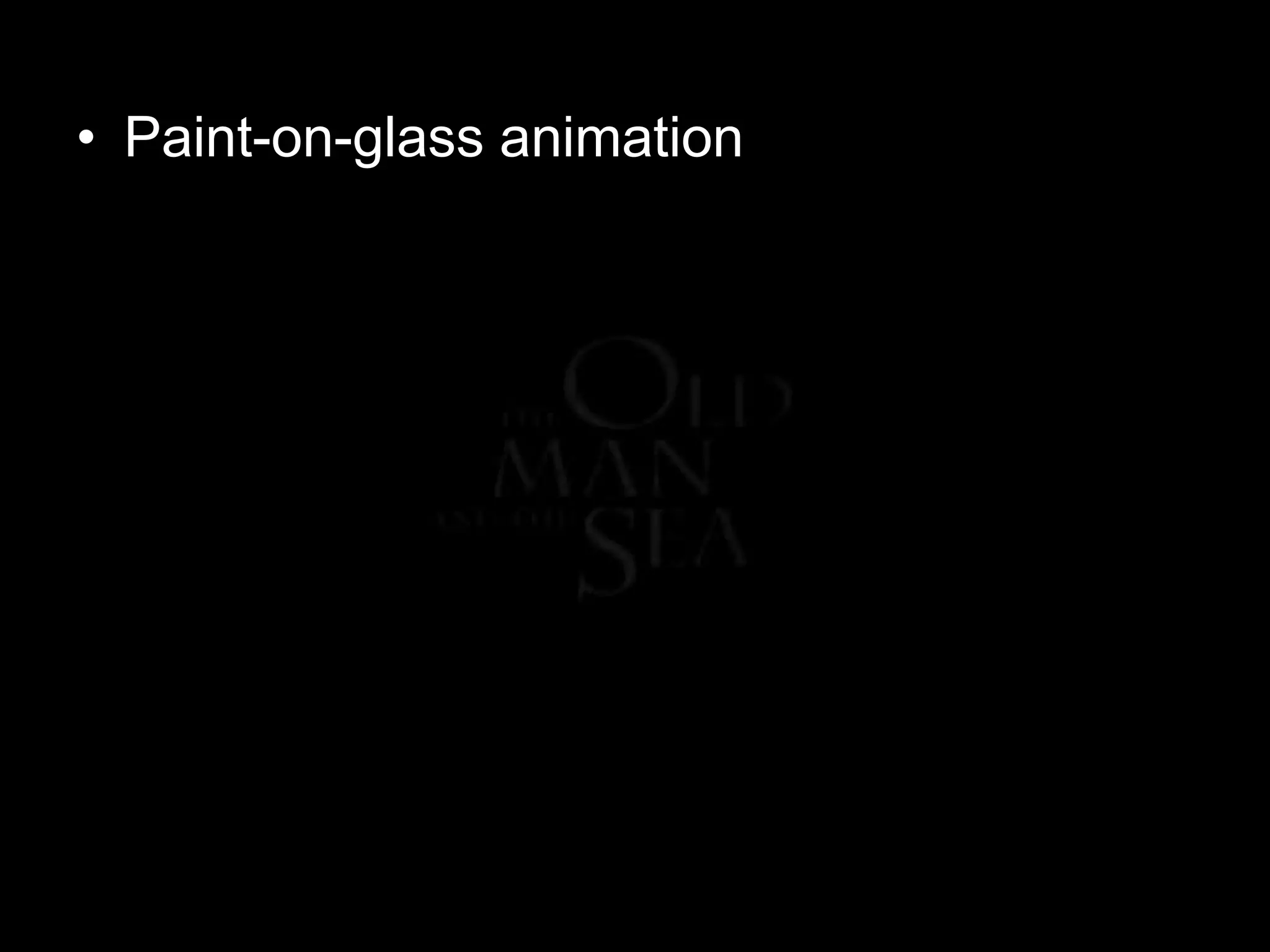 • Paint-on-glass animation

 