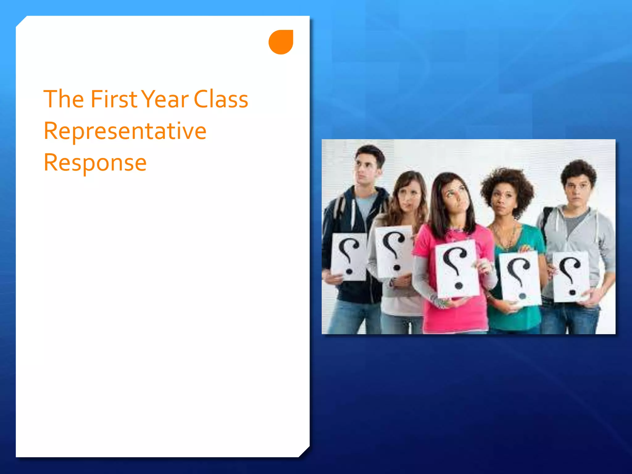 The FirstYear Class
Representative
Response
 