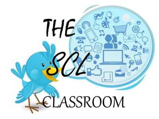 THE
SCL
CLASSROOM
 