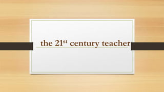 the 21st century teacher
 
