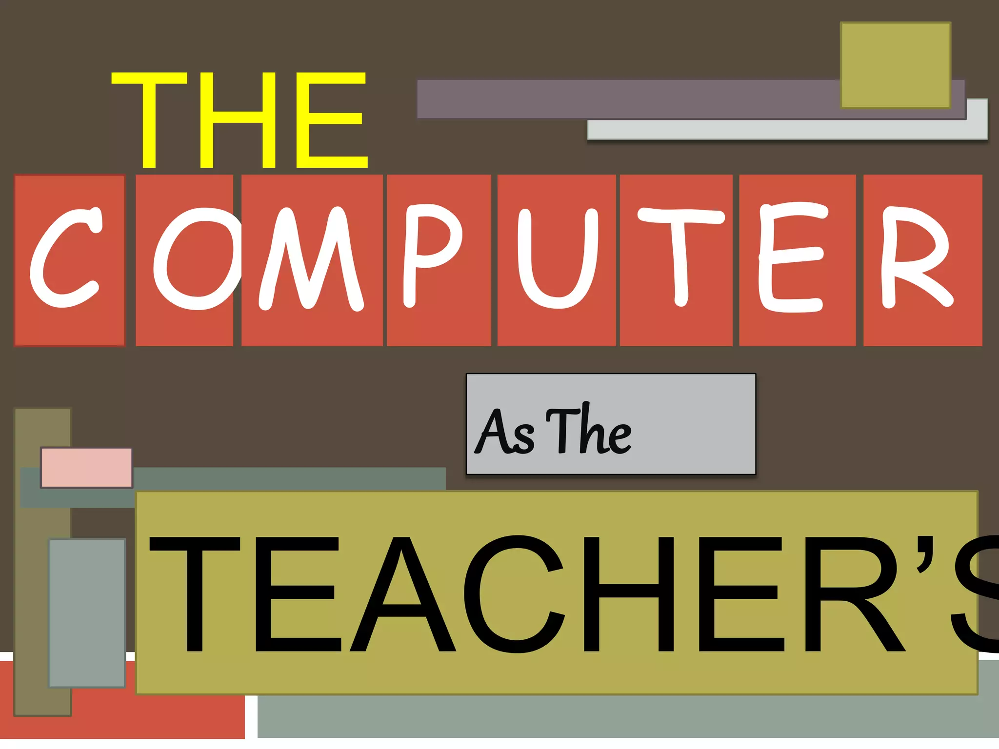 The Computer as the Teacher's (Educational Technology 2) | PPT 