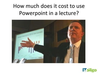 How much does it cost to use
  Powerpoint in a lecture?
 