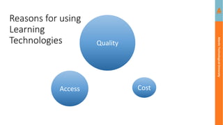 Atlantic
Technological
University
Quality
Access Cost
Reasons for using
Learning
Technologies
 