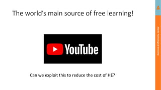 Atlantic
Technological
University
The world’s main source of free learning!
Can we exploit this to reduce the cost of HE?
 