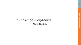 Atlantic
Technological
University
“Challenge everything!”
-Albert Einstein
 