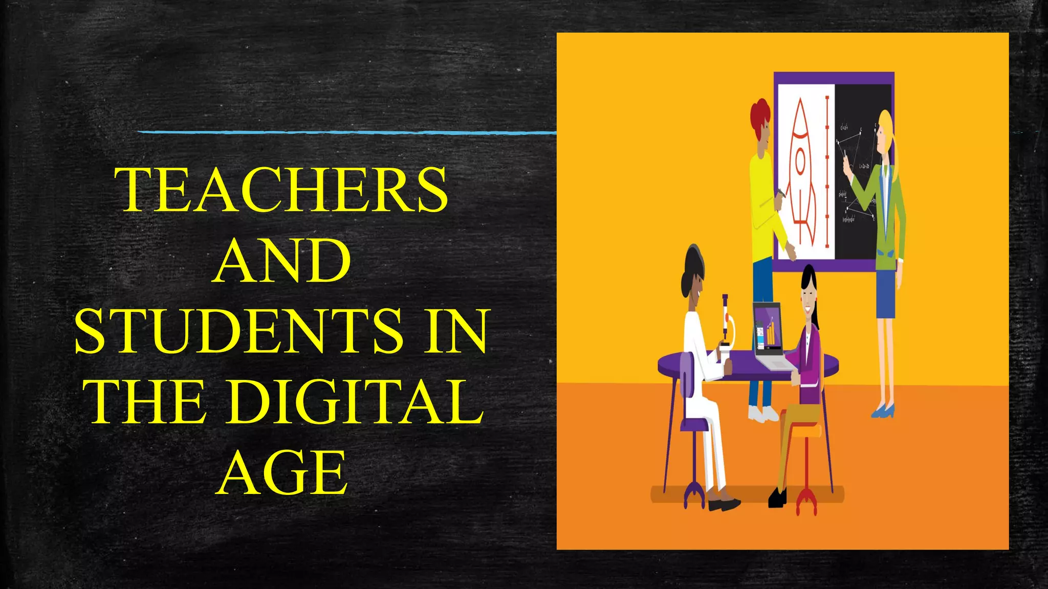 TEACHERS
AND
STUDENTS IN
THE DIGITAL
AGE
 