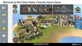 Bamzonia by Mind Game Media. Financial Literacy Game.
bamzonia.co.nz
 