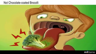 Not Chocolate-coated Brocolli
 