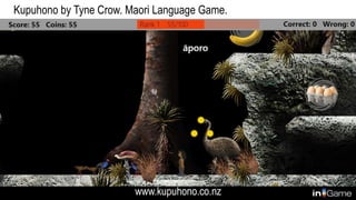 Kupuhono by Tyne Crow. Maori Language Game.
www.kupuhono.co.nz
 