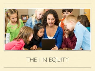 THE I IN EQUITY
 