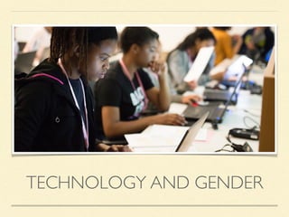 TECHNOLOGY AND GENDER
 