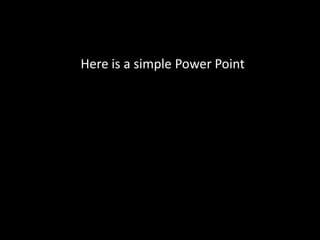 Simple
Here is a simple Power Point
 