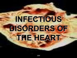 INFECTIOUS DISORDERS OF THE HEART 2009 