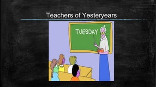 Teachers of Yesteryears
 