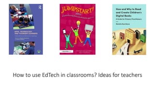 How to use EdTech in classrooms? Ideas for teachers
 