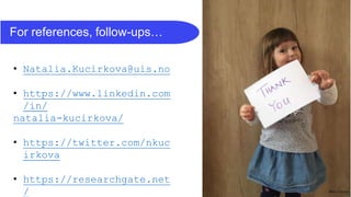 For references, follow-ups…
• Natalia.Kucirkova@uis.no
• https://www.linkedin.com
/in/
natalia-kucirkova/
• https://twitter.com/nkuc
irkova
• https://researchgate.net
/
 