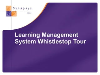 EdTech Meetup
LMS Whistlestop Tour © Synapsys 2015
Learning Management
System Whistlestop Tour
 