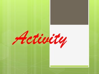 Activity
 