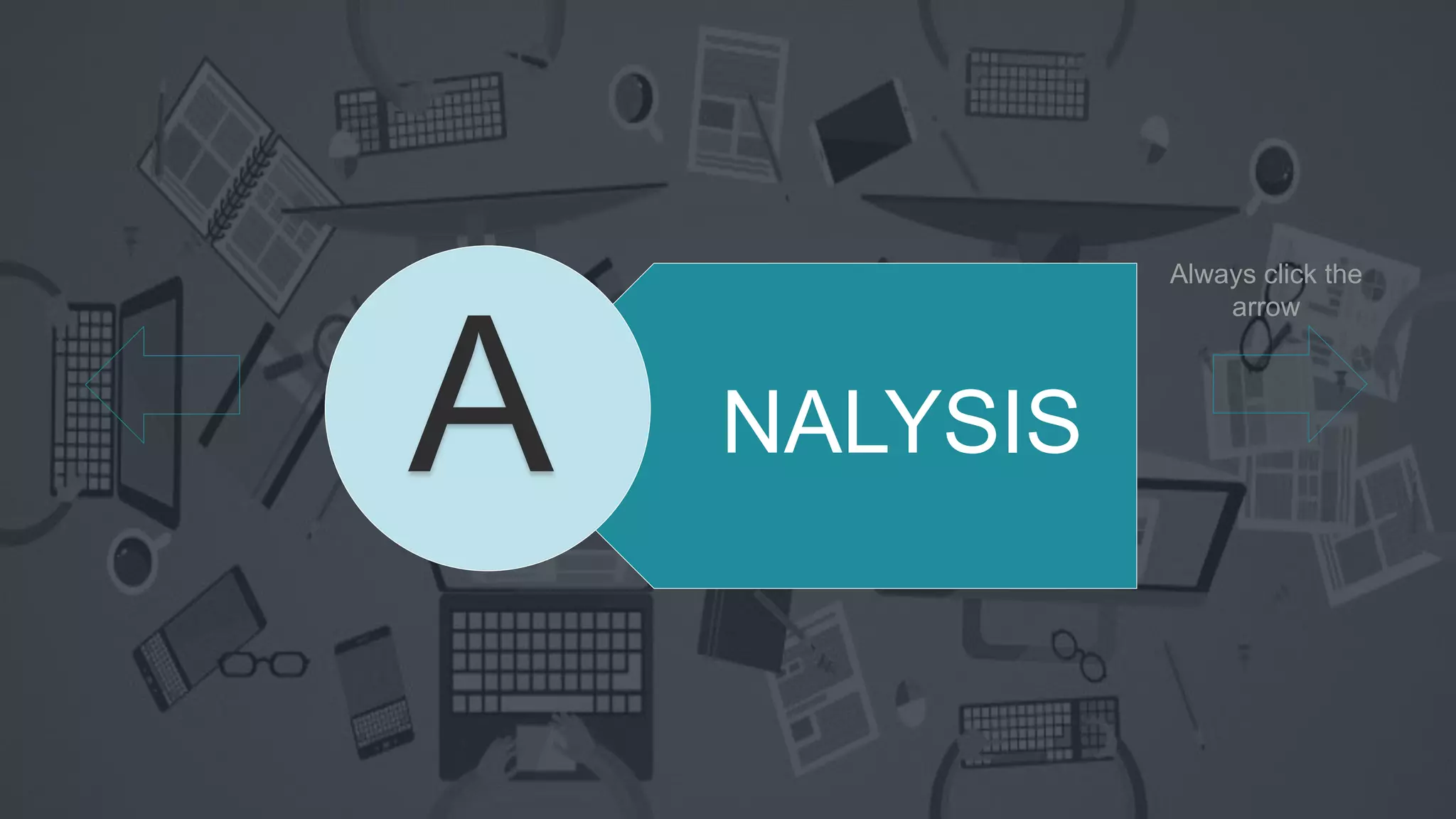 13
NALYSIS
Always click the
arrow
 