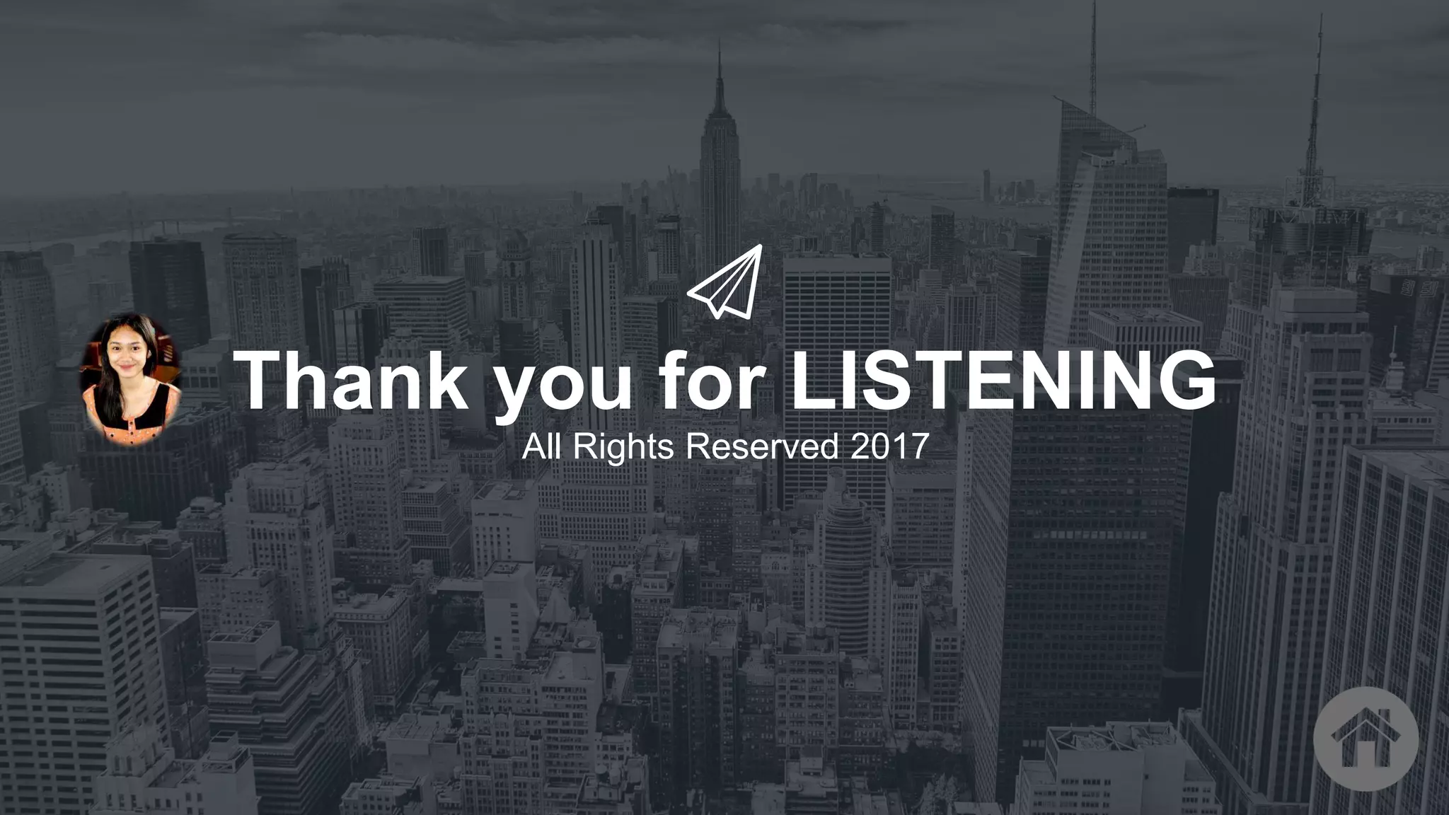 Thank you for LISTENING
All Rights Reserved 2017
 