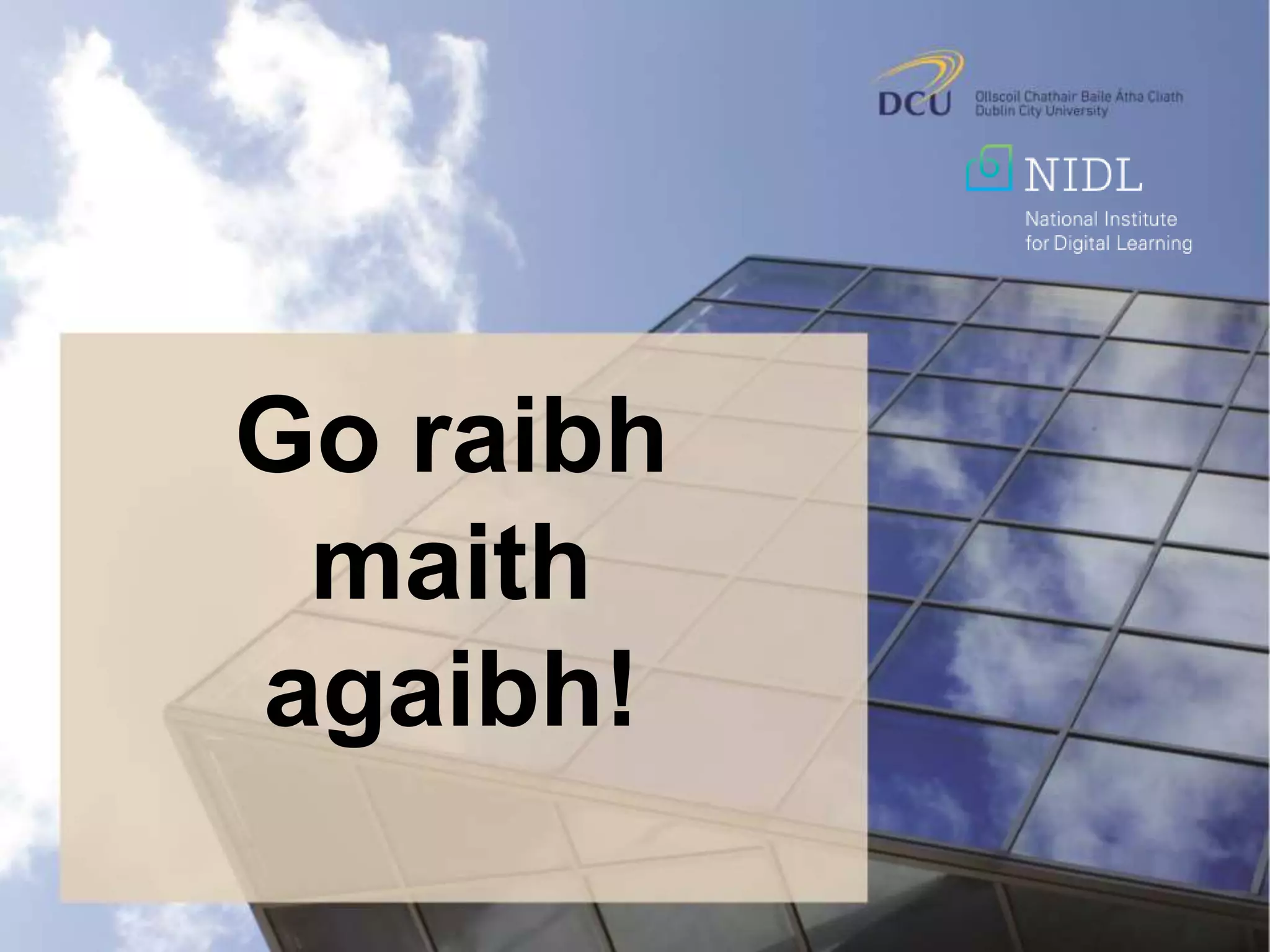 Go raibh
maith
agaibh!
 