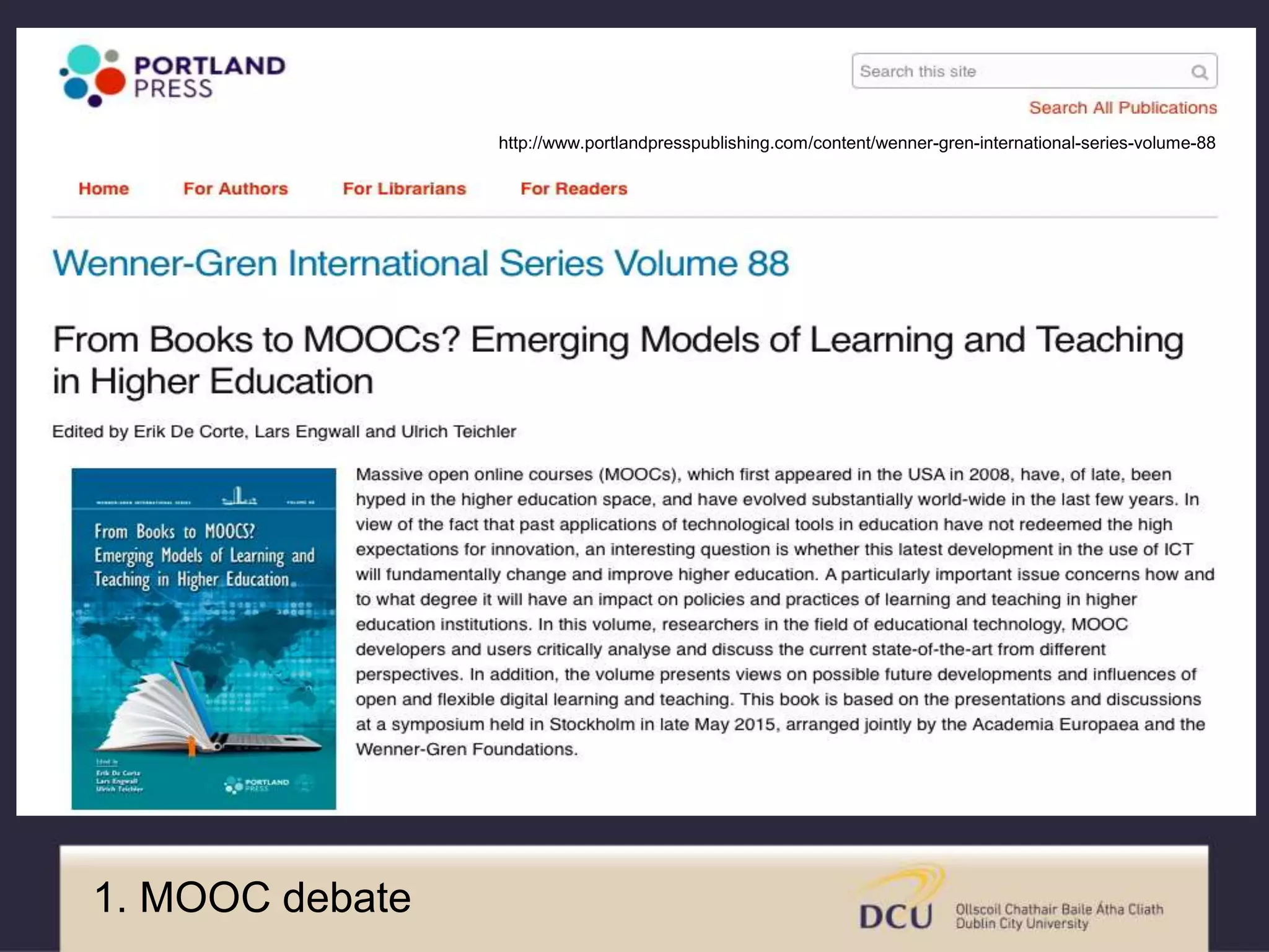 http://www.portlandpresspublishing.com/content/wenner-gren-international-series-volume-88
1. MOOC debate
 