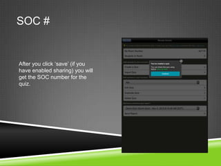SOC #


After you click „save‟ (if you
have enabled sharing) you will
get the SOC number for the
quiz.
 