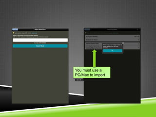 You must use a
PC/Mac to import
excel
 