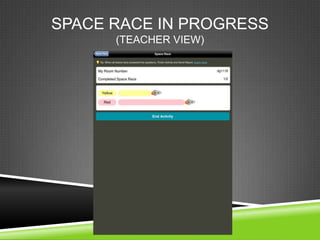 SPACE RACE IN PROGRESS
      (TEACHER VIEW)
 