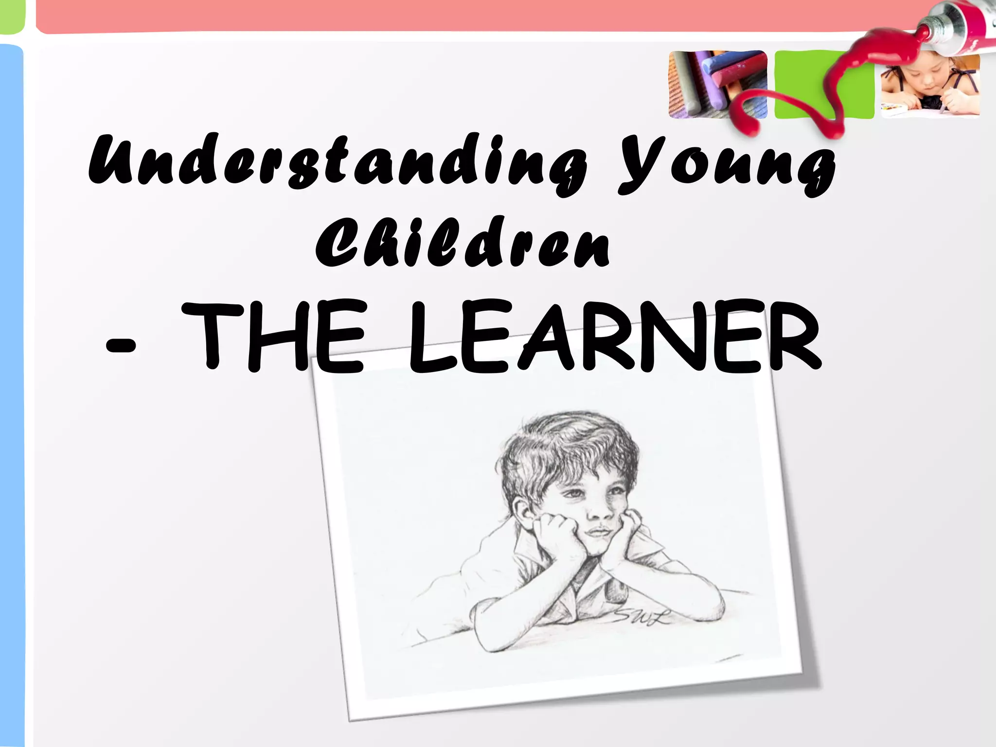 Understanding Young Children -   THE LEARNER 