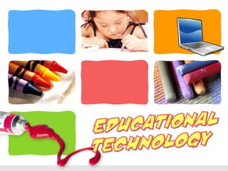EDUCATIONAL TECHNOLOGY 