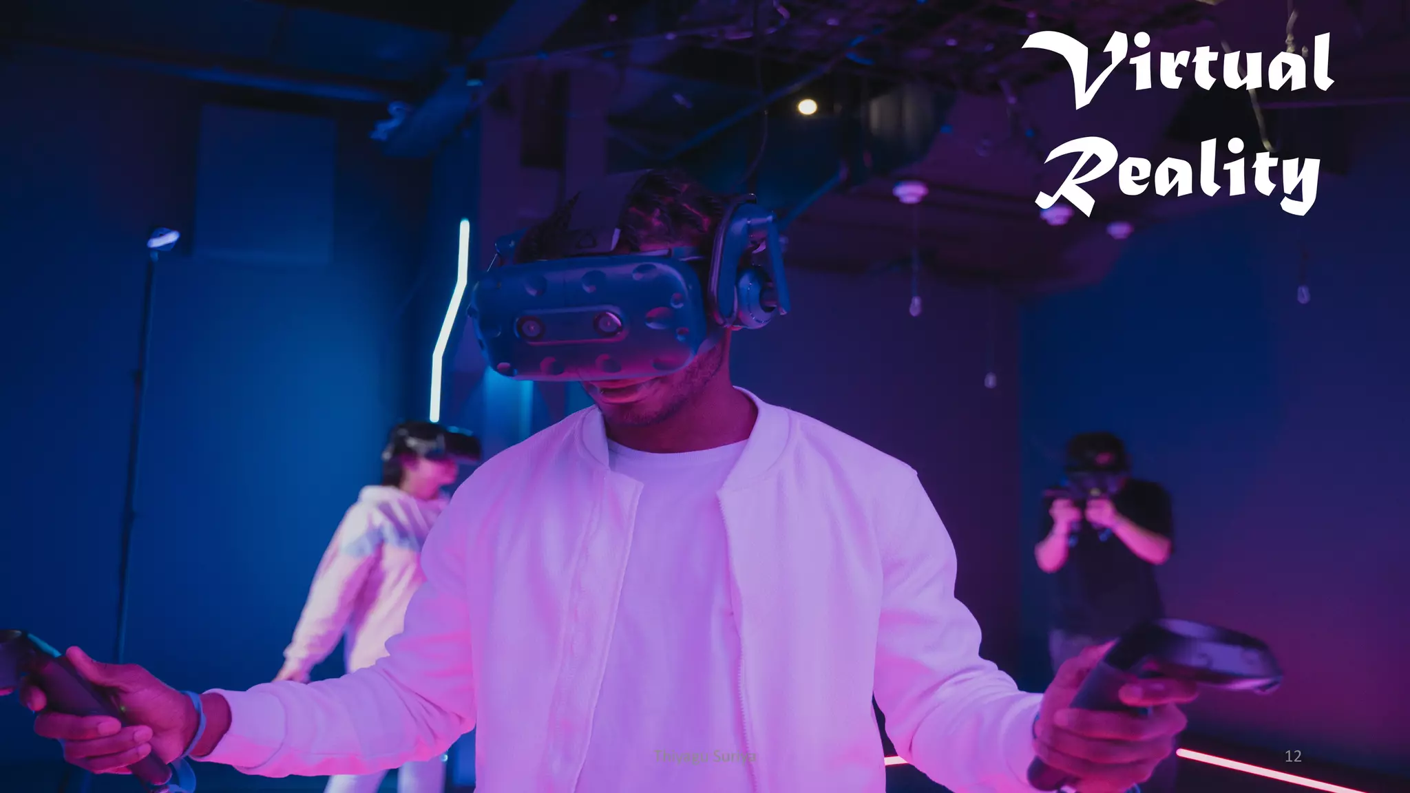 Virtual
Reality
Thiyagu Suriya 12
 
