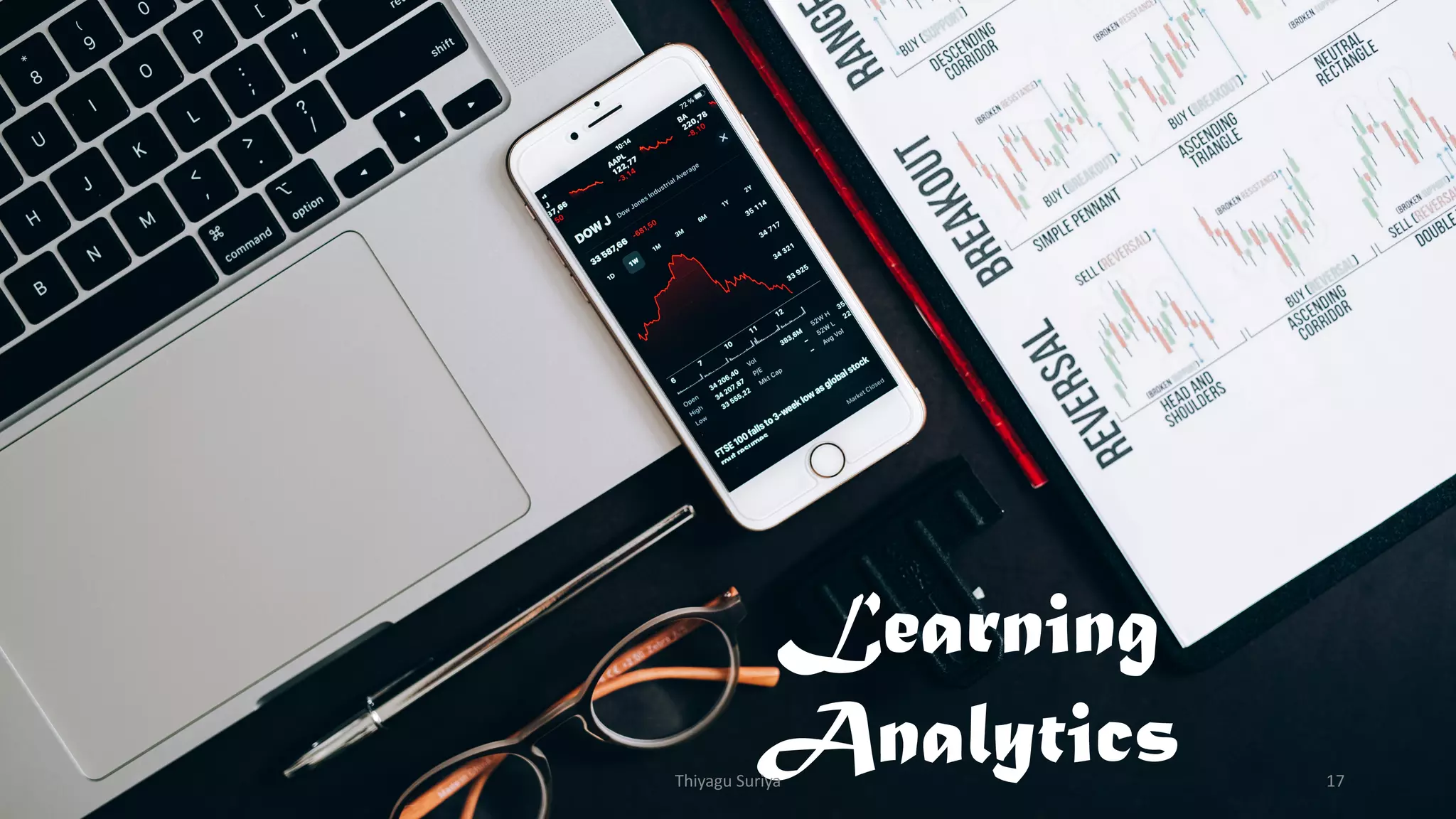 Learning
Analytics
Thiyagu Suriya 17
 