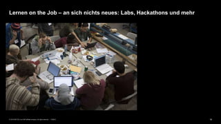 18PUBLIC© 2019 SAP SE or an SAP affiliate company. All rights reserved. ǀ
Lernen on the Job – an sich nichts neues: Labs, Hackathons und mehr
 