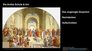 3PUBLIC© 2019 SAP SE or an SAP affiliate company. All rights reserved. ǀ
Die Antike Schule & Uni
Raphael creator QS:P170,Q5597
(https://commons.wikimedia.org/wiki/File:La_scuola_di_Atene.jpg), „La
scuola di Atene“, als gemeinfrei gekennzeichnet, Details auf Wikimedia
Commons: https://commons.wikimedia.org/wiki/Template:PD-1923
Das angeregte Gespräch
Nachdenken
Aufschreiben
 
