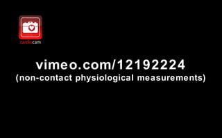 vimeo.com/12192224 (non-contact physiological measurements) 