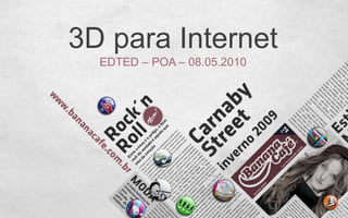 3D para Internet EDTED – POA – 08.05.2010 