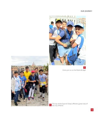 OUR JOURNEY
12
5
Come join us on the Rialto Bridge!
The top of the Spanish Steps offered a great view of
the city of Rome
5
 