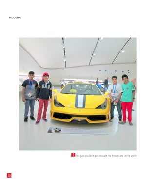 MODENA
25
5 We just couldn’t get enough the finest cars in the world
 