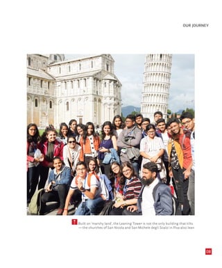 08
OUR JOURNEY
Built on ‘marshy land’, the Leaning Tower is not the only building that tilts
— the churches of San Nicola and San Michele degli Scalzi in Pisa also lean
5
 