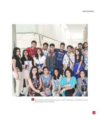 10
OUR JOURNEY
Observing the exhibits of the museum, which have been unearthed from the
archaeological site of Delphi
5
 