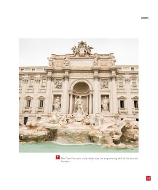 18
ROME
5 The Trevi Fountain truly celebrates the engineering skill of the ancient
Romans
 