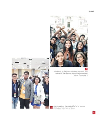 20
Learning about the rise and fall of an ancient
civilisation in the city of Rome
5
ROME
5
Impressed by the grand stairways, columns, and
statues of the splendid National Monument of
Victor Emmanuel II
 