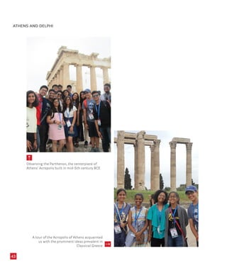 43
5
Observing the Parthenon, the centerpiece of
Athens’ Acropolis built in mid-5th century BCE
A tour of the Acropolis of Athens acquainted
us with the prominent ideas prevalent in
Classical Greece
5
ATHENS AND DELPHI
 