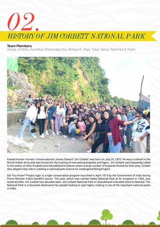 09
HISTORY OF JIM CORBETT NATIONAL PARK
Towards the final hours of our educational
trip, we decided to record our learning...