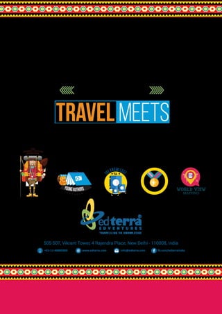 505-507, Vikrant Tower, 4 Rajendra Place, New Delhi - 110008, India
tRAVEL MEETs
EDUCATION
WHERE
+91-11-48885800 www.edterra.com info@edterra.com
 