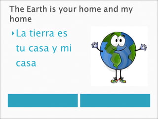 La tierra es tu casa y mi casa 