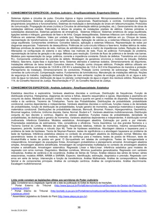38
Versão 25.04.2014
• CONHECIMENTOS ESPECÍFICOS - Analista Judiciário - Área/Especialidade: Engenharia Elétrica
Sistemas digitais e circuitos de pulso. Circuitos lógicos e lógica combinacional. Microprocessadores e demais periféricos.
Microcontroladores. Sistemas analógicos e amplificadores operacionais. Realimentação e controle. Controladores lógicos
programáveis (arquitetura e funcionamento). Sistemas de modulação e demodulação de sinais em telecomunicações. Protocolos
de comunicação. Propagação de sinais (ruídos) e Circuitos de alimentação elétrica (proteções, etc.). Gerenciamento de obras de
instalações elétricas prediais. Elaboração e leitura de projetos de instalações prediais de elétrica. Cabines primárias e
subestações abaixadoras. Sistemas geradores de emergência. Sistemas trifásicos: Sistemas simétricos de carga equilibrada,
ligações estrela e triângulo, grandezas de fase e de linha. Cargas desequilibradas. Sistemas trifásicos com indutâncias mútuas.
Potência em sistemas trifásicos. Vales por unidade (pu): Representação de máquinas elétricas em pu. Choque de bases,
representação de transformadores com comutador de derivação. Aplicação de valores pu a sistemas trifásicos simétricos com
carga equilibrada. Componentes simétricos: Conceitos básicos, aplicação a sistemas trifásicos. Representação de redes por
diagramas sequenciais. Tratamento de desequilíbrios. Potências de curto-circuito trifásico e fase-terra. Análise elétrica de redes:
Matrizes primitivas de elementos de rede, matrizes de admitâncias nodais e matriz de impedâncias nodais. Redução de redes.
Alterações na configuração do sistema e seu reflexo nas matrizes de rede. Fluxo de potência: Formulação do problema,
representação de barras de geração e de carga. Métodos para resolução. Controle de fluxo de potência e de tensão nas barras.
Modelos para representação da carga: potência, corrente e impedância constante. Estudo de defeitos: Transitórios em circuitos
R-L, Componente unidirecional da corrente de defeito. Modelagem de geradores síncronos e motores de indução, Defeitos
trifásico, fase-terra, dupla–fase e dupla-fase terra. Sistemas aterrados e sistemas isolados. Dimensionamento de disjuntores.
Instalações elétricas de baixa tensão: Conceitos básicos. Proteção contra choques elétricos. Proteção elétrica utilizada em
subestações elétricas em tensões de 13.8.69 e 230 KV e subestações de 13,8 e 34,5 kVa Dispositivos de manobra e proteção.
Planejamento da instalação. Dimensionamento de condutores. Proteção contra correntes de sobrecarga. Proteção contra
correntes de curto-circuito. Compensação reativa. Fundamentos de luminotécnica. Manutenção de instalações elétricas. Noções
de segurança do trabalho. Legislação Ambiental. Noções de meio ambiente: noções de ecologia; poluição do ar; água e solo;
ciclo da água na natureza; distribuição de água no planeta; contaminação da água e origem dos resíduos sólidos. Resolução nº
114, do Conselho Nacional de Justiça. Recomendação nº 27, do Conselho Nacional de Justiça.
• CONHECIMENTOS ESPECÍFICOS - Analista Judiciário - Área/Especialidade: Estatística
Estatística descritiva e exploratória. Variáveis aleatórias discretas e contínuas. Distribuição de frequências. Função de
distribuição empírica. Histogramas, diagramas de ramos e folhas, desenho esquemático e ogivas. Atipicidades e assimetria em
conjunto de dados. Medidas de posição (média, moda, mediana e quantis em geral) e medidas de dispersão. Propriedades da
média e da variância. Teorema de Tchebyshev. Teoria das Probabilidades. Distribuições de probabilidade, probabilidade
condicional, eventos dependentes e independentes. Variáveis aleatórias discretas e contínuas, funções massa e de densidade
de probabilidades, função de distribuição de probabilidades, função geratriz de momentos, esperança matemática e esperança
matemática condicional. Distribuições de probabilidade clássicas, Bernoulli, Binomial, Poisson, Hipergeométrica, Geométrica,
Binomial negativa, Uniforme, Uniforme discreta, Gama, Normal, Student e F. Variáveis aleatórias multidimensionais. Distribuição
conjunta do tipo discreto e contínuo. Álgebra de vetores aleatórios. Funções massa de probabilidades, densidade de
probabilidades, de distribuição e geratriz de momentos. Variáveis aleatórias dependentes e independentes. A distribuição normal
multivariada. Inferência Estatística. Modelos estatísticos. Amostragem aleatória. Estimação por ponto e por intervalo.
Propriedades estatísticas de estimadores. Viés, consistência e eficiência. Teoria Assintótica. Lei dos grandes Números e o
Teorema Central do Limite. Métodos de estimação: frequências relativas, método de momentos, máxima verossimilhança,
bayesiano, jacknife, bootstrap e robusto (tipo M). Teste de hipóteses estatísticas. Abordagem clássica e bayesiana para o
problema de teste de hipóteses. Teoria de Neyman-Pearson, testes de significância e a abordagem bayesiana ao problema de
teste de hipóteses. Inferência estatística clássica no contexto de amostragem aleatória da distribuição normal. Métodos não
paramétricos: testes do sinal, da mediana, intervalo de confiança para a mediana, testes de postos de Wilcoxon, teste de
Kruskal-Wallis e testes de postos em geral. O Qui-quadrado em tabelas de contingência. Testes de homogeneidade e
independência. Amostragem de populações finitas. Amostragem probabilística e planejamento amostral. Amostragem aleatória
simples. Amostragem aleatória estratificada. Amostragem de conglomeradas multietápica no contexto de amostragem aleatória
simples e estratificada. Amostragem sistemática. Regressão Linear e Não-Linear. Inferência estatística para modelos de
regressão com erros normais. Diagnóstico. Medidas corretivas. Mínimos quadrados generalizados. Regressão com variáveis
indicadoras. Análise de variância e de covariância. Análise de Séries de Tempo. Análise clássica das séries de tempo: séries
estacionárias, modelos ARMA, ARIMA e SARIMA. Espectro. Identificação, estimação, diagnóstico e previsão. Regressão com
erros em série de tempo. Intervenção e função de transferência. Análise Multivariada. Análise de correspondência. Análise
fatorial e de componentes principais. Análise de correlação canônica. Análise de conglomerados. Análise discriminante.
Escalagem multidimensional.
Links onde constam as legislações afetas aos servidores do Poder Judiciário
OBS: Considerar-se-á a legislação vigente até a data da publicação do Edital de Abertura de Inscrições.
* Portal Externo do Tribunal (http://www.tjpa.jus.br/PortalExterno/institucional/Secretaria-de-Gestao-de-Pessoas/145-
Legislacao.xhtml)
* Portal Interno do Tribunal (http://portaltj.i.tj.pa.gov.br/PortalInterno/institucional/Secretaria-de-Gestao-de-Pessoas/145-
Legislacao.xhtml)
* Assembleia Legislativa do Estado do Pará (http://www.alepa.pa.gov.br)
 