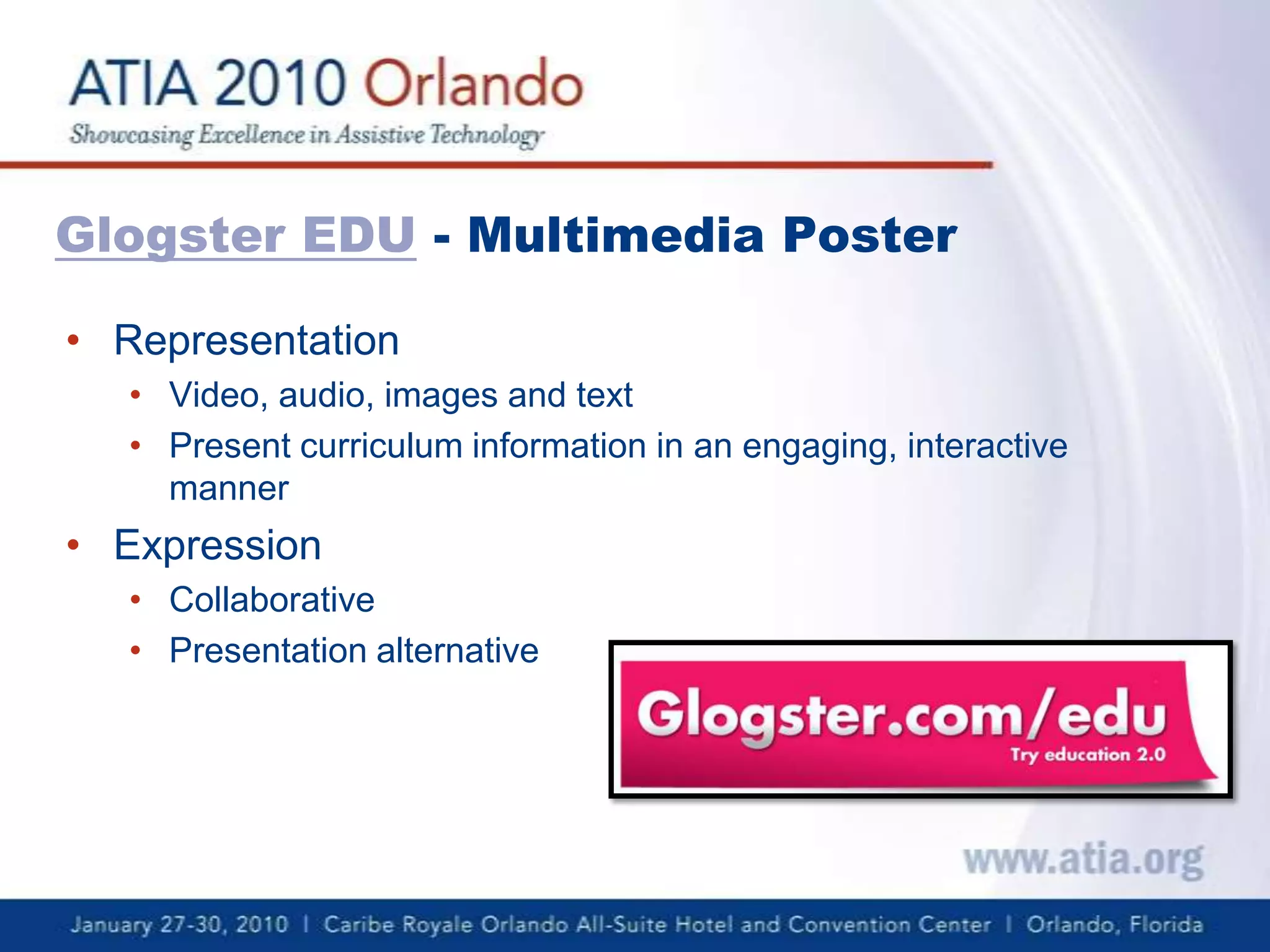Glogster EDU - Multimedia PosterRepresentationVideo, audio, images and textPresent curriculum information in an engaging, interactive mannerExpressionCollaborativePresentation alternative