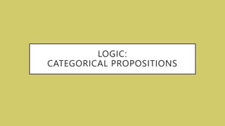 LOGIC:
CATEGORICAL PROPOSITIONS
 